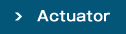 Actuator